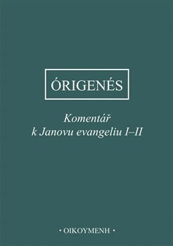 Komentář k Janovu evangeliu I-II - z Alexandrie Órigenés