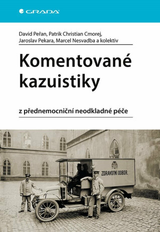 Komentované kazuistiky z přednemocniční neodkladné péče - Marcel Nesvadba,Patrik Christian Cmorej,David Peřan,Pekara Jaroslav