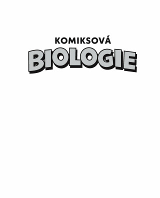 Komiksová biologie - Larry Gonick,Dave Wessner