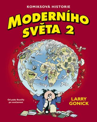 Komiksová historie moderního světa 2. - Larry Gonick