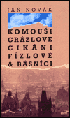 Komouši, grázlové, cikáni, fízlové & básníci - Jan Novák