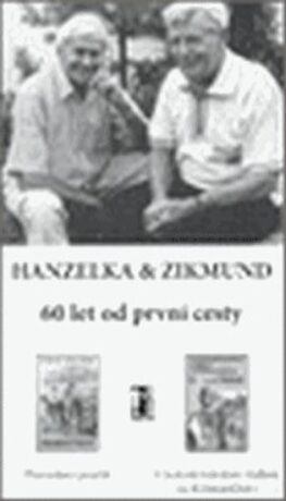 Komplet: Hanzelka a Zikmund - 60 let od první cesty - Miroslav Zikmund,Jiří Hanzelka