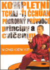 Kompletní Tchaj-Ťi Čchüan - Wong Kiew Kit