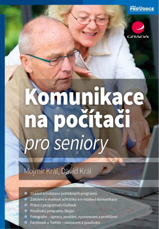 Komunikace na počítači pro seniory - Mojmír Král,David Král