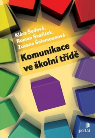 Komunikace ve školní třídě - Roman Švaříček,Zuzana Šalamounová,Klára Šeďová