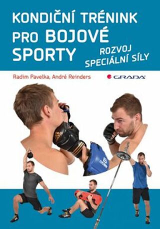 Kondiční trénink pro bojové sporty - Rozvoj speciální síly - Radim Pavelka,André Reinders