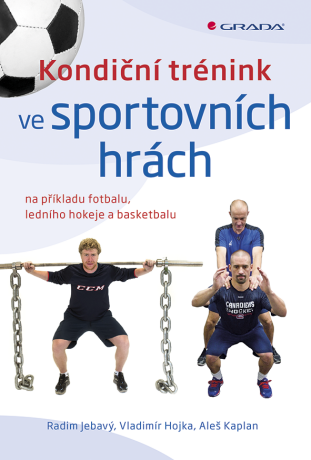 Kondiční trénink ve sportovních hrách - Aleš Kaplan,Radim Jebavý,Vladimír Hojka