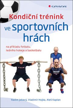 Kondiční trénink ve sportovních hrách - Aleš Kaplan,Radim Jebavý,Vladimír Hojka