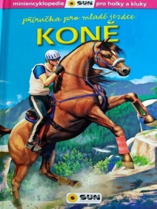 Koně Příručka pro mladé jezdce - kolektiv autorů