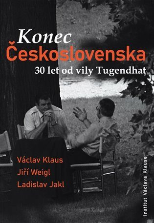Konec Československa - 30 let od vily Tugendhat - Václav Klaus,Ladislav Jakl,Jiří Weigl