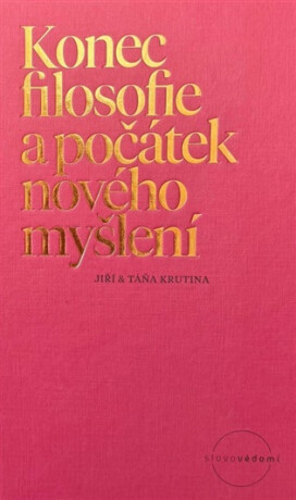 Konec filosofie a počátek nového myšlení - Jiří Krutina,Táňa Krutina