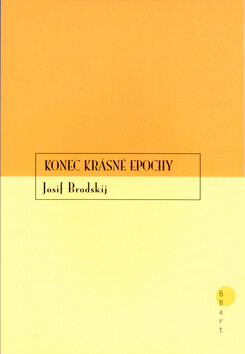 Konec krásné epochy - Josif Brodskij