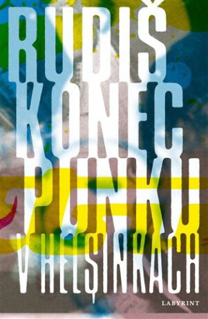 Konec punku v Helsinkách - Jaroslav Rudiš