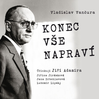 Konec vše napraví - Vladislav Vančura