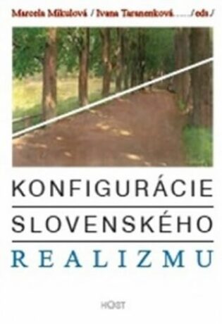 Konfigurácie slovenského realizmu - Marcela Mikulová,Ivana Taranenková