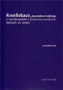 Konfiskace, pozemkové reformy a vyvlastnění v československých dějinách 20. století - Jan Kuklík