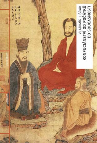 Konfuciánství od počátků do současnosti - Vladimír Liščák