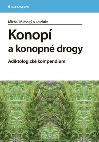 Konopí a konopné drogy - Michal Miovský,kolektiv a