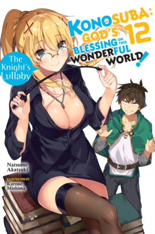 Konosuba: God's Blessing on This Wonderful World!, Vol. 12 (light novel) - Akatsuki Natsume,Kurone Mishima