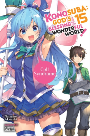 Konosuba: God's Blessing on This Wonderful World!, Vol. 15 (light novel) - Akatsuki Natsume,Kurone Mishima