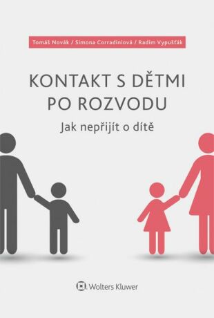 Kontakt s dětmi po rozvodu – Jak nepřijít o dítě - Tomáš Novák,Radim Vypušťák,Simona Corradiniová