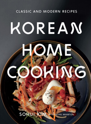 Korean Home Cooking - Rachel Wharton,Sohui Kim