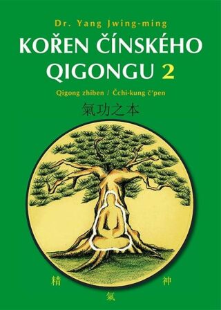 Kořen čínského Qigongu 2 - Qigong zhiben / Čchi-kung čpen - Jwing-ming Yang