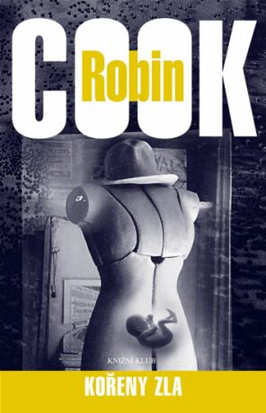 Kořeny zla 3.vydání - Robin Cook