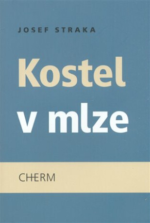 Kostel v mlze - Jana Majcherová,Josef Straka