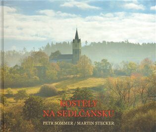 Kostely na Sedlčansku - Petr Sommer,Martin Stecker