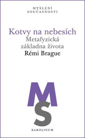 Kotvy na nebesích - Rémi Brague