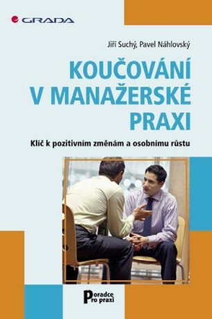 Koučování v manažerské praxi - Jiří Suchý,Pavel Náhlovský