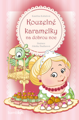 Kouzelné karamelky na dobrou noc - Zdeňka Študlarová,Kateřina Kubalová