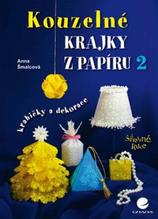 Kouzelné krajky z papíru 2 - krabičky a dekorace - Anna Šmalcová
