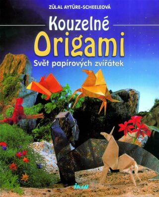 Kouzelné origami - Aytüre-Scheeleová Zülal