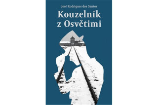 Kouzelník z Osvětimi - José Rodrigues dos Santos