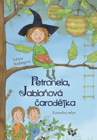 Petronela, jabloňová čarodějka - Kouzelný mlýn - Sabine Städingová