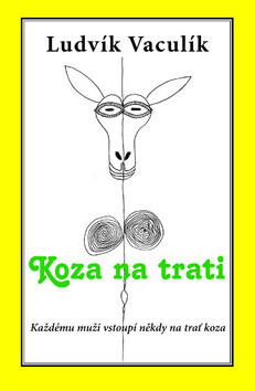 Koza na trati - Ludvík Vaculík,Jan Vaculík