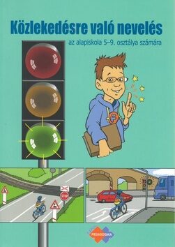 Közlekedésre való nevelés az alapiskola 5-9. osztálya számára - Mária Kožuchová,Renáta Matúšková,Ján Stebila
