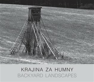 Krajina za humny / Backyard Landscapes - Pavel Klvač