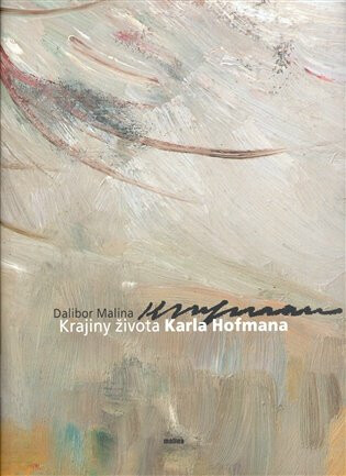 Krajiny života Karla Hofmana - Dalibor Malina