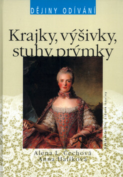 Krajky, výšivky, stuhy, prýmky - Alena L. Čechová,Anna Halíková