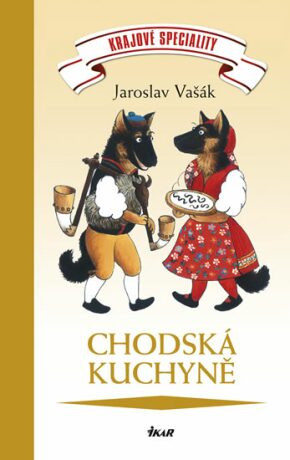 Chodská kuchyně - Jaroslav Vašák