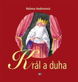 Král a duha - Jan Knap,Helena Andresová