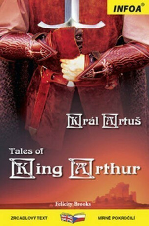 Král Artuš / Tales of King Arthur - Zrcadlová četba - Felicity Brooks