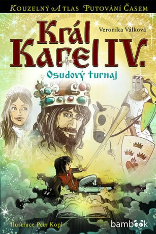 Král Karel IV. - Osudový turnaj - Petr Kopl, Veronika Válková