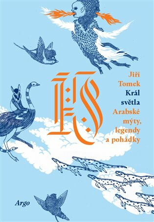 Král světla. Arabské mýty, legendy a pohádky - Jiří Tomek