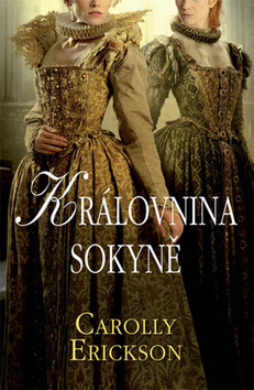 Královnina sokyně - Carolly Erickson
