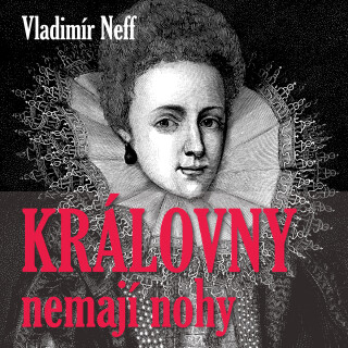 Královny nemají nohy - Vladimír Neff