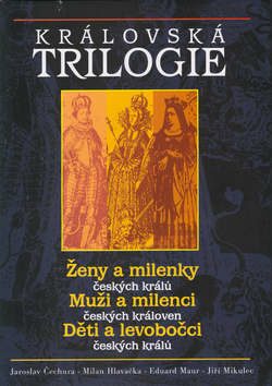 Královská trilogie - Jaroslav Čechura,Jiří Mikulec,Milan Hlavačka,Eduard Maur